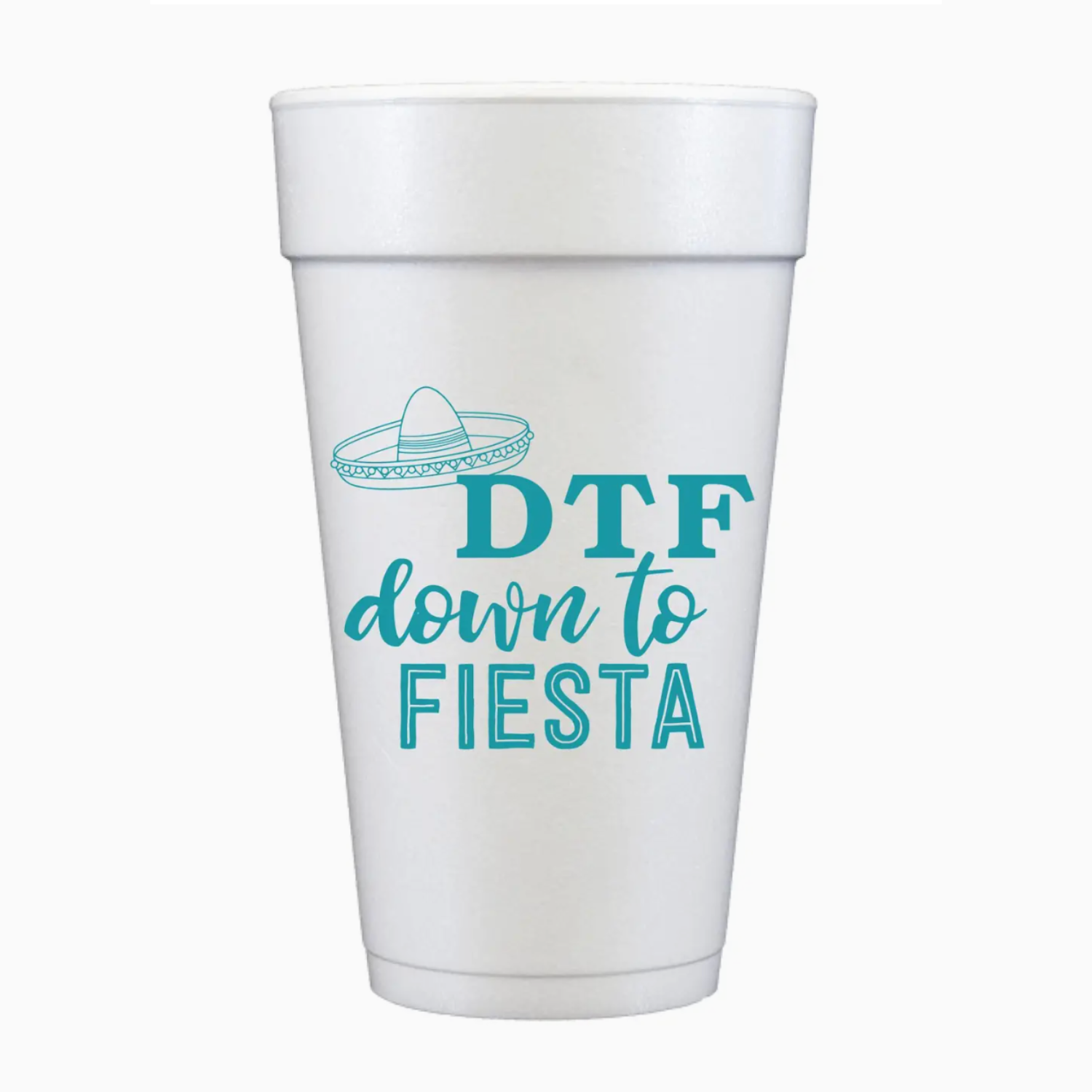 Down To Fiesta (DTF) Styrofoam Cups