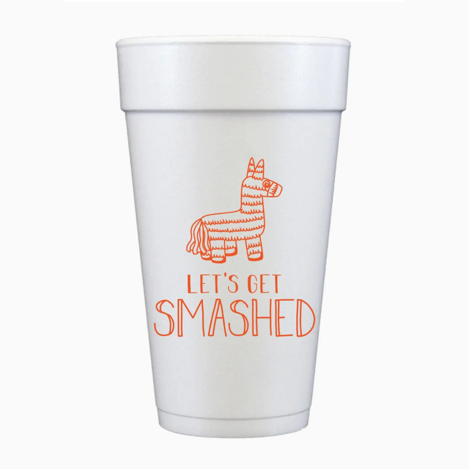 Let's Get Smashed Styrofoam Cups